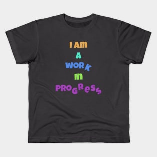 I´m a work in progress Kids T-Shirt